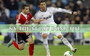 Tuyệt Chiêu Nâng Cao Kỹ Thuật Khống Chế Bóng Đỉnh Cao