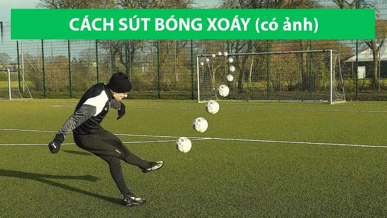 Kỹ Thuật Sút Bóng Xoáy Đỉnh Cao Giúp Bạn Ghi Bàn Như Siêu Sao
